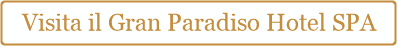 Visita il Gran Paradiso Hotel SPA